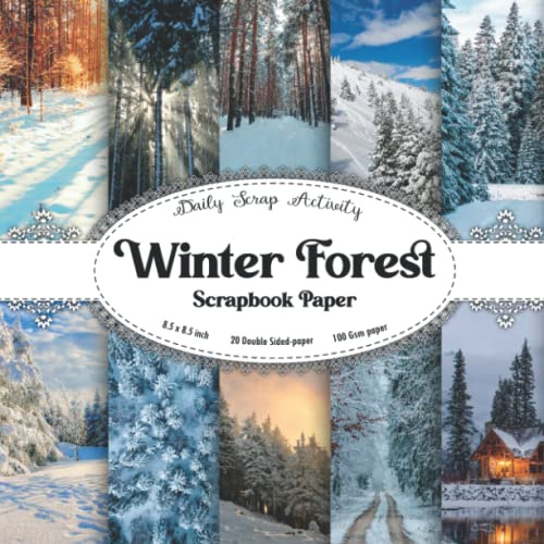Winter Forest Scrapbook Paper: Winter Themed Scrapbooking, , Junk Journal, Double Sided Decorative Craft Paper For Gift Wrapping, Decoupage, Ephemera, ... Art (Christmas, Trees, Snow) Premium Paper