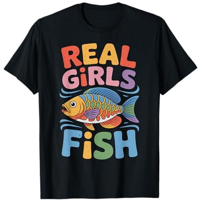 Girls Fishing Clothes Real Girls Fish T-Shirt