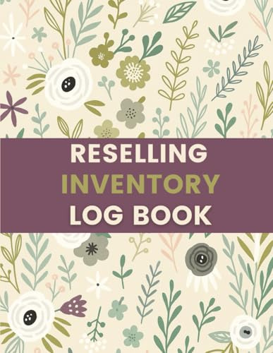 Reselling Inventory Log Book (8.5 x 11 Inches): Floral Record Notebook for Tracking Products, Sales & Profits – Ideal for Online Sellers, Small Businesses & Entrepreneurs