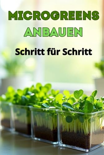 Microgreens anbauen Schritt für Schritt: Der komplette Leitfaden zum Anbau von Microgreens zu Hause und für eine gesunde Ernährung