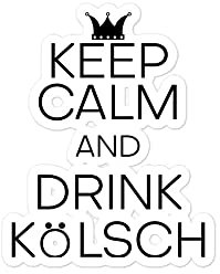 Hilarante Keep Calm and Drink Kölsch Bebidas Alcohólicas Bebidas Humorísticas Beber