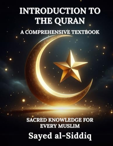 Introduction to The Quran: A Comprehensive Textbook With Sacred knowledge for every Muslim (Muslim Spiritual Renewal Textbooks)