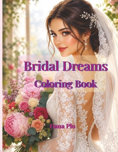Bridal Dreams Coloring Book: Fashion, Romance & Beautiful Wedding Moments (Dreamy Girls Coloring Series)
