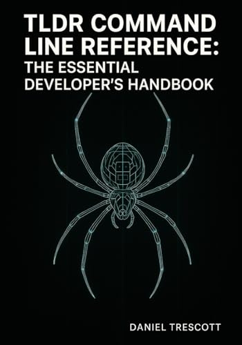 TLDR COMMAND LINE REFERENCE: THE ESSENTIAL DEVELOPER’S HANDBOOK: QUICK-REFERENCE COMMANDS FOR GIT, DOCKER, KUBERNETES, AWS CLI, AND DEVOPS WITH COPY-PASTE EXAMPLES