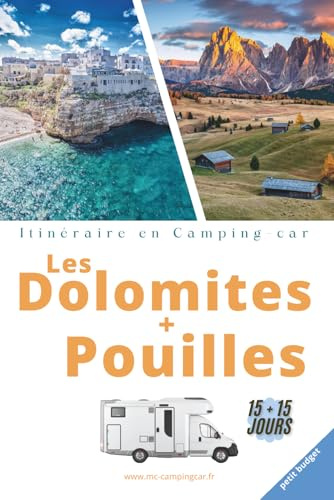 LES DOLOMITES ET LES POUILLES EN CAMPING-CAR: Itinéraires de road trip en camping-car clé en main, petit budget, sécurisés.