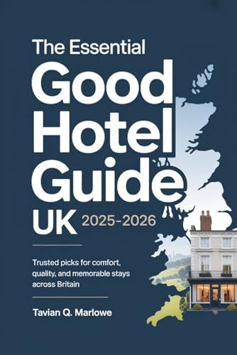 The Essential Good Hotel Guide UK 2025–2026: Trusted Picks for Comfort, Quality, and Memorable Stays Across Britain