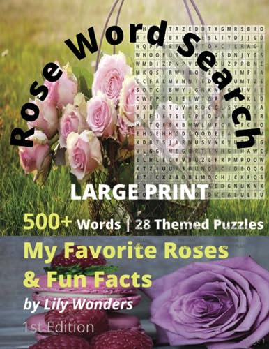 Rose word search puzzles for rose flower lover and garden enthusiastic: My favorite roses by color, traits, and breeders: David Austin, Meiland, ... rose's medical function, rose care, etc.