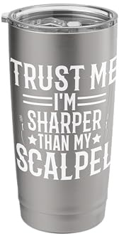 Funny I'm Sharper Than My Scalpel Surgical Tech scrub techs Stainless Steel Insulated Tumbler