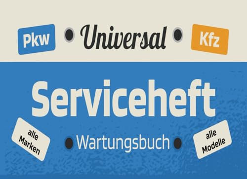 Universal Pkw Serviceheft / Wartungsbuch: Der Rundum-Sorglos-Begleiter für Jedes Auto