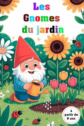 Les gnomes du jardin – Mes petits assistants colorés – Un livre de coloriage créatif pour les 6 ans et plus. Du plaisir à colorier dans le jardin. ... inscriptions scolaires ou autres occasions.