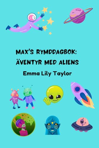 Max's Rymddagbok: Äventyr med Aliens: Barnens Rymd- och Science Fiction Berättelsebok