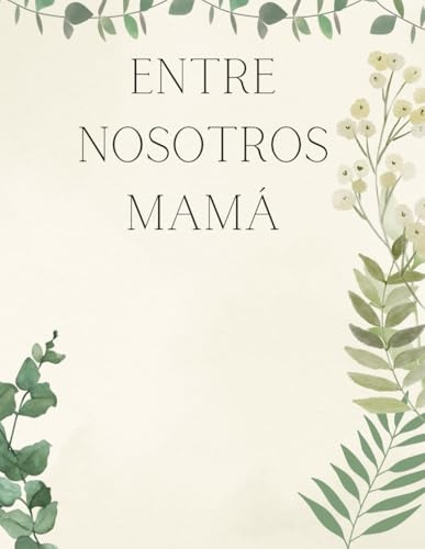 Entre nosotros MAMÁ - Recuerdos de una madre: Regalo de recuerdos de una madre, regalos mama, regalos para una madre, libro preguntas y actividades, ... una madre, libro regalo mama, regalo ideal.