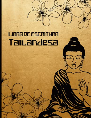 Libro de escritura tailandesa: Cuaderno de trabajo de escrituraen blanco para el aprendizaje de la lengua tailandesa para principiantes las letras tailandesas y los caracteres