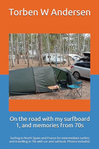 On the road with my surfboard 1, and memories from 70s: Surfing in North Spain and France for intermediate surfers and travelling in 70s with car and sail boat. Photos included.