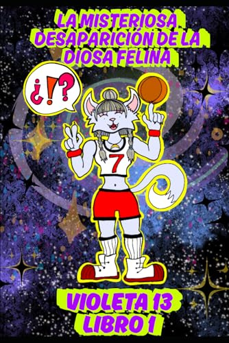La Misteriosa Desaparición de la Diosa Felina: Violeta 13: Libro 1