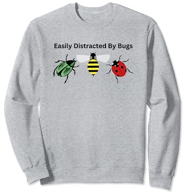 Funny Easily Distracted By Bugs Insects Exterminators Sweatshirt