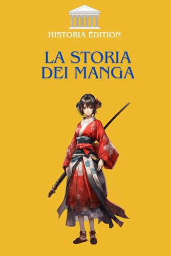 LA STORIA DEI MANGA: L'evoluzione dei manga giapponesi: dalle origini ai bestseller globali