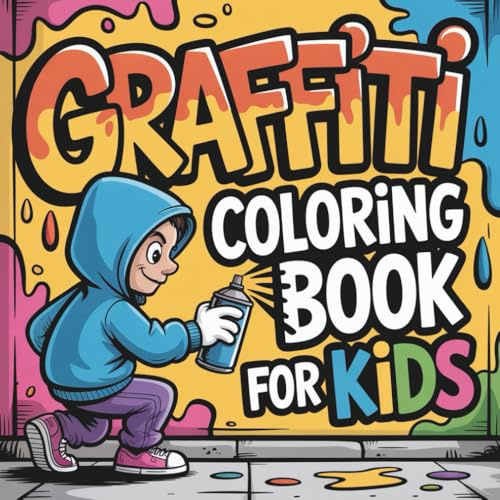 Graffiti Coloring Book for Kids: Street Art Urban Expression Coloring Pages Graffiti Letters & Art For Kids Teens