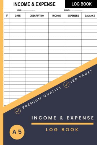 Income And Expense Log Book A5: Daily & Monthly Income and Expense Tracker Book for Small Business & Personal Finance | Simple Cash Book Accounts Bookkeeping Journal to Record Income & Expenses.
