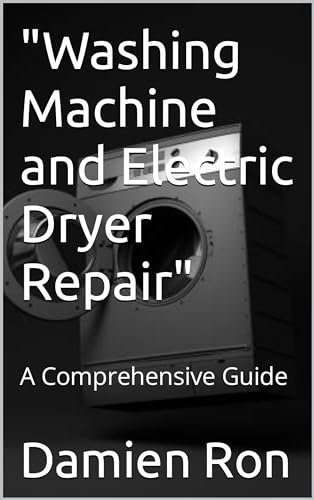 Washing Machine and Electric Dryer Repair: A Comprehensive Guide