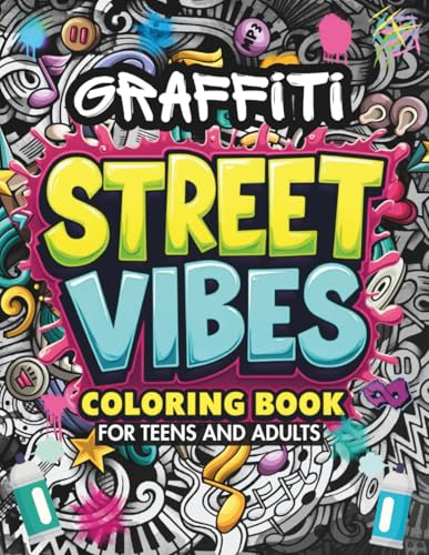 Street Vibes Graffiti Coloring Book for Teens and Adults: Bold Urban Coloring Pages Featuring Graffiti Letters, Characters, and Street Scenes