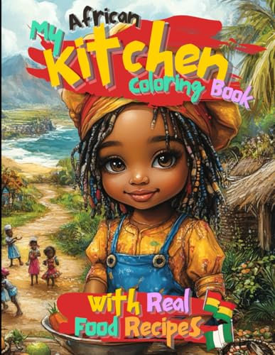 My Kitchen Coloring Book Cookbook Featuring Nigeria and Ghana Recipes