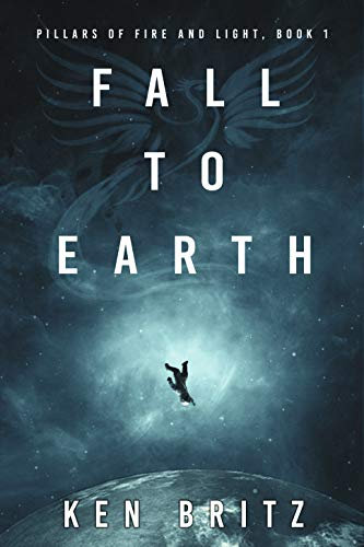 Fall to Earth (Pillars of Fire and Light Sci-Fi Book 1)