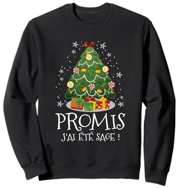 Promis j'ai été sage ! blague citation humour de noël sapin Sweatshirt