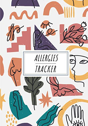 Allergies Tracker: Daily Journal to Keep Track and Reviews | Record Date, Time, Foods Allergies, Environnment Allergies, Animals Allergies and More On ... Sheets | Self Help Home Practice Workbook.