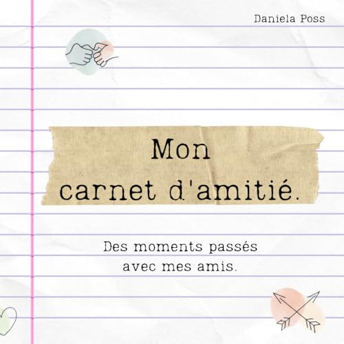 Mon carnet d’amitié: Pour tes plus beaux souvenirs, un carnet à remplir entre amis, école et moments partagés