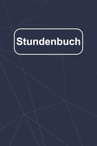 Stundenbuch: Wochenplan für 53 Wochen (1 Jahr) zum Ausfüllen, Übersichtliches Arbeitszeiten Tagebuch in Schwarz und Gold DIN A5, Dein persönlicher Stundennachweis, Stundenzettel (blau)
