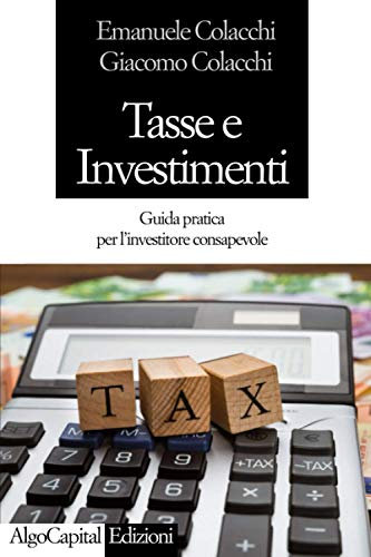 Tasse e Investimenti: Guida pratica per l'investitore consapevole.