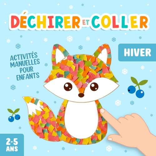 Activités Manuelles 2-5 Ans: Bricolages d'Hiver à Déchirer et Coller, pour Développer la Créativité et la Motricité Fine de Votre Enfant!