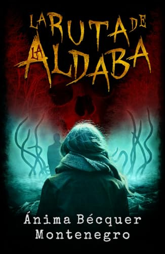 La ruta de La Aldaba: Una espeluznante novela de terror fantástico que atrapará a los amantes del horror, el misterio, lo sobrenatural y la fantasía oscura