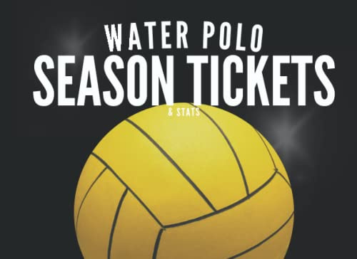 Water Polo Season Tickets & Stats: A fun and unique Water Polostat book to document all your water polo games! Great for any team water polo player or ... and games played. (Sports Season Tickets)
