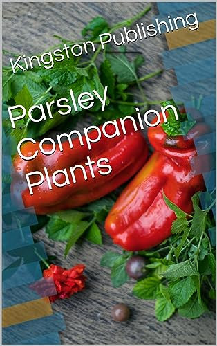 Parsley Companion Plants (Companion Planting)