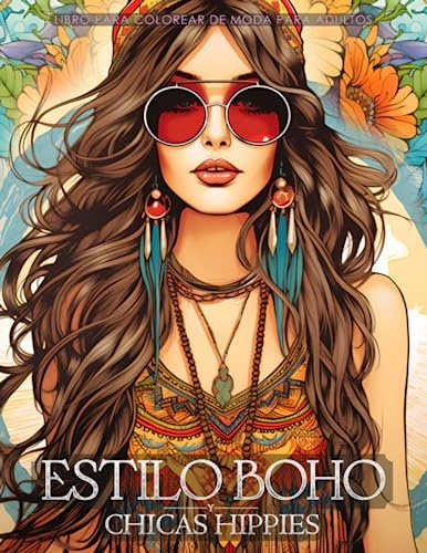 Estilo Boho y Chicas Hippies - Libro de colorear de moda para adultos: Modelos hermosas con vestidos bohemios, flores y accesorios boho chic (Libros de moda para colorear)