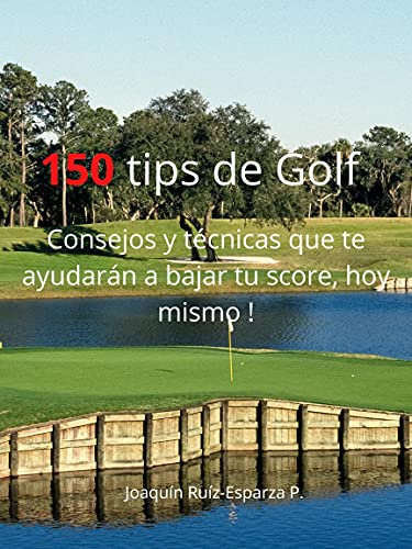 150 tips de Golf: Consejos y anécdotas que te ayudarán a mejorar tu juego hoy mismo!