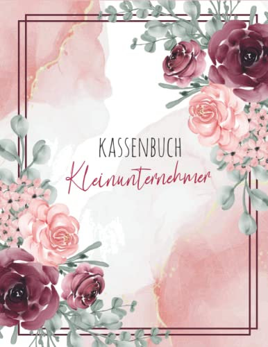 Kassenbuch Kleinunternehmer: Einnahmen und Ausgaben einfach eintragen | Geeignet für Vereine, Selbständige und Kleinunternehmer | (4500+ Einträge) Ausgabenbuch DIN A4