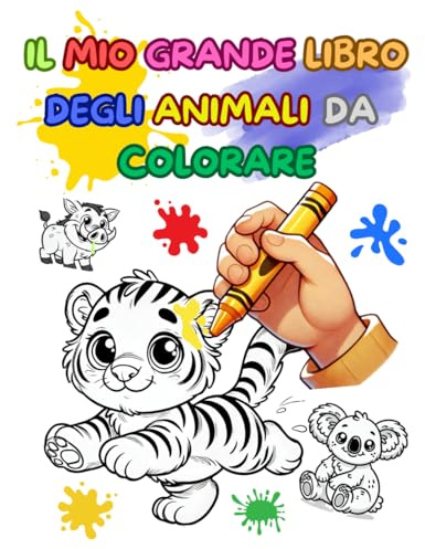 IL MIO GRANDE LIBRO DEGLI ANIMALI DA COLORARE. ALBUM PER BAMBINI: 50 Disegni di Animali Divertenti e Facili da Colorare per Bambini 3 - 8 Anni