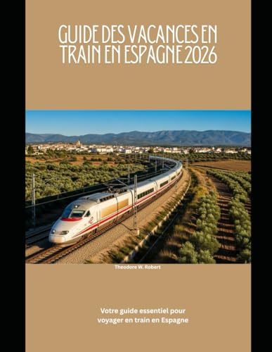 Guide des vacances en train en Espagne 2026: Votre guide essentiel pour voyager en train en Espagne