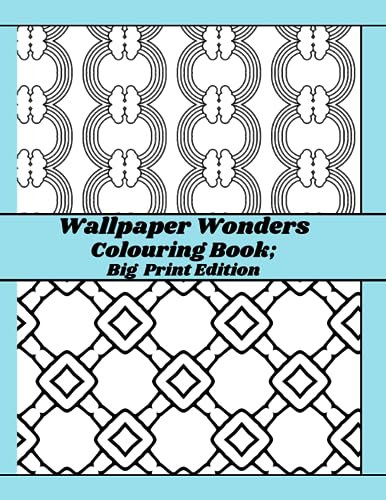 Wallpaper Wonders Colouring Book; Big Print Edition