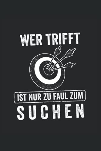 Wer trifft ist nur zu faul zum suchen: Bogenschießen Notizbuch - Notizblock für Bogenschützen- Mach Notizen für dein Training - Geschenk für den Bogensport Schützenverein.