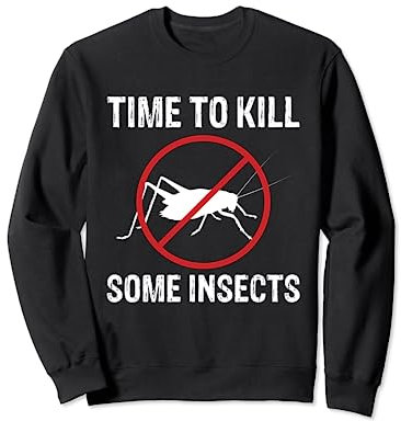 Time To Kill Some Insects Exterminator Pest Control Sweatshirt