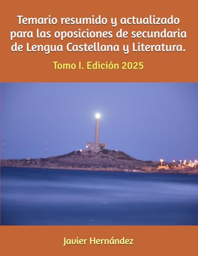 Temario resumido y actualizado para las oposiciones de secundaria de Lengua Castellana y Literatura.: Tomo I. Edición 2025