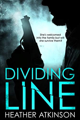 Dividing Line: A northern gangland thriller. She's welcomed into the family but will she survive them? (Dividing Line Series Book 1)