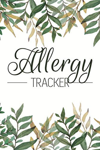 Allergy Tracker: Food Tracker and Intolerance Log Book to Identify The Allergy - Diary for Food Sensitives and Symptoms