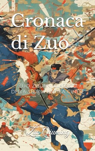 Cronaca di Zuo: Zuo Zhuan, classico della storia antica cinese