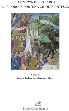 I «Triumphi» di Petrarca e la loro (s)fortuna cinquecentesca