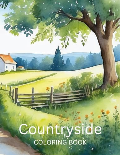 Countryside Coloring Book For Adults: 50 Country Life Farm Cottages Nature Landscapes Living Gardens Large Print A4 8.5 x 11 (Countryside Coloring Books Farm Cottages Nature Landscapes)